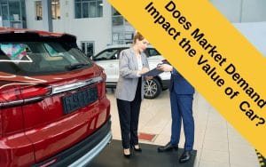 Does Market Demand Impact the Value of Your Car?