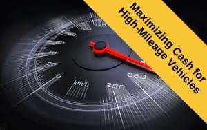 Maximizing Cash for Older Cars or High-Mileage Vehicles